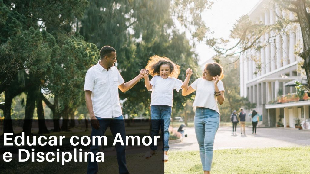 Educar com Amor e Disciplina